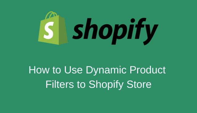 How to use dynamic product filters to Shopify Store