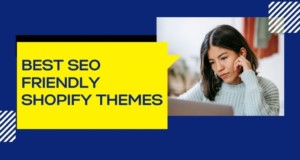 10 Best SEO Friendly Shopify Themes (Fast loading & Conversion Optimized)